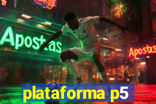 plataforma p5